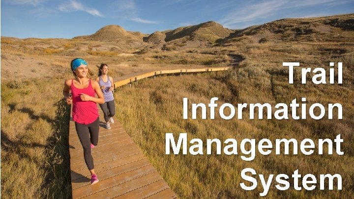 Trail Information Management System Trail Information Management System
