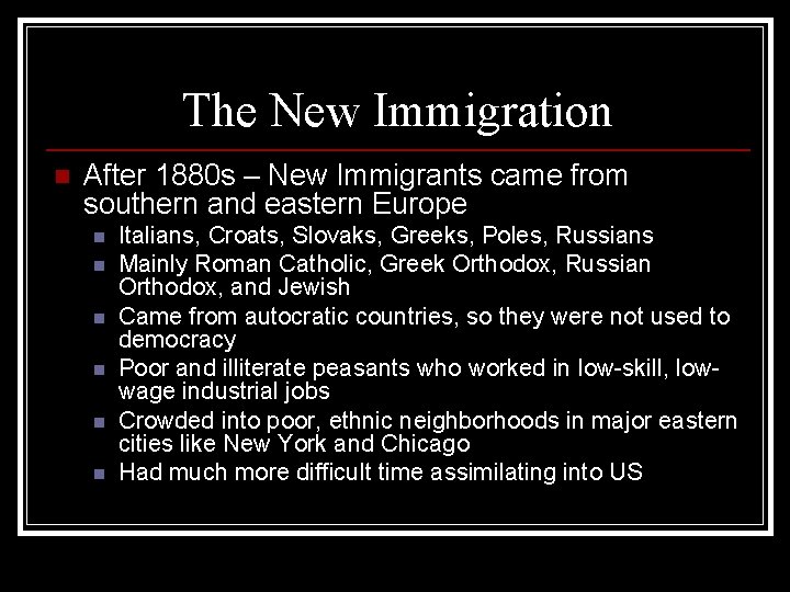 The New Immigration n After 1880 s – New Immigrants came from southern and