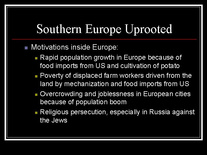 Southern Europe Uprooted n Motivations inside Europe: n n Rapid population growth in Europe Southern Europe Uprooted n Motivations inside Europe: n n Rapid population growth in Europe
