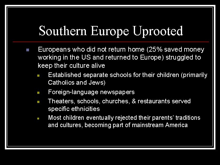 Southern Europe Uprooted n Europeans who did not return home (25% saved money working