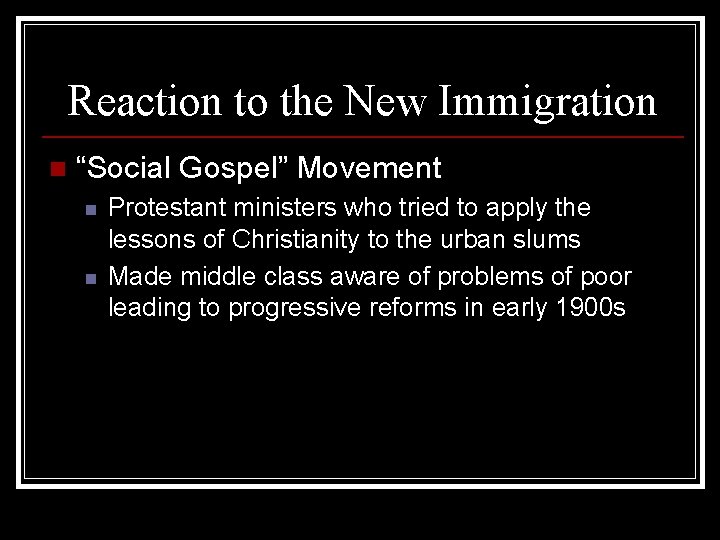 Reaction to the New Immigration n “Social Gospel” Movement n n Protestant ministers who
