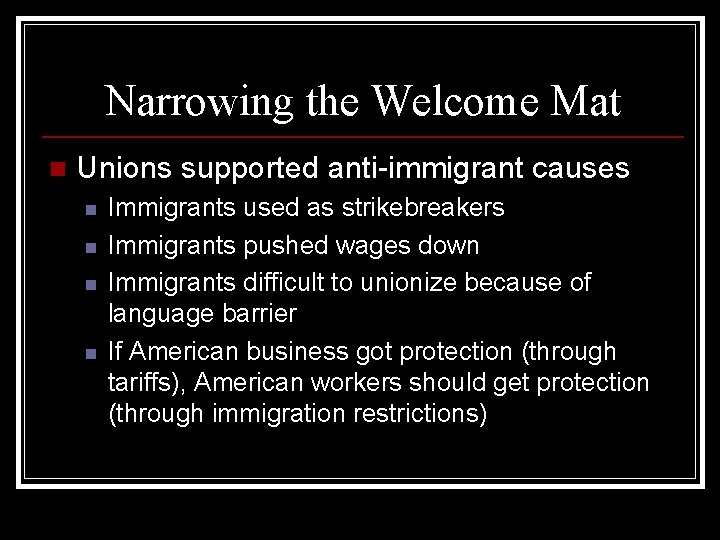 Narrowing the Welcome Mat n Unions supported anti-immigrant causes n n Immigrants used as