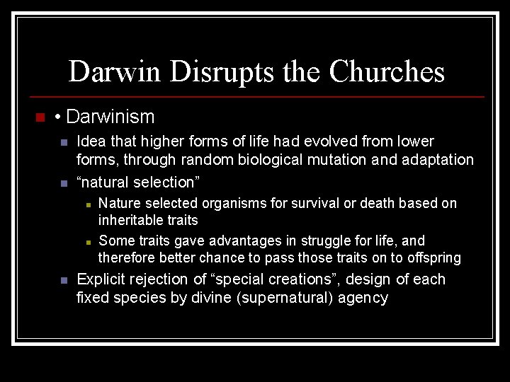 Darwin Disrupts the Churches n • Darwinism n n Idea that higher forms of