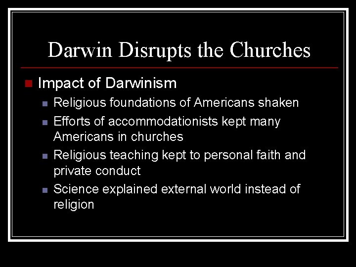 Darwin Disrupts the Churches n Impact of Darwinism n n Religious foundations of Americans