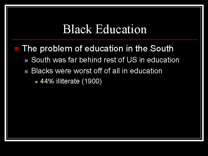 Black Education n The problem of education in the South n n South was