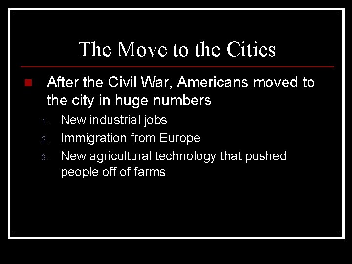 The Move to the Cities n After the Civil War, Americans moved to the