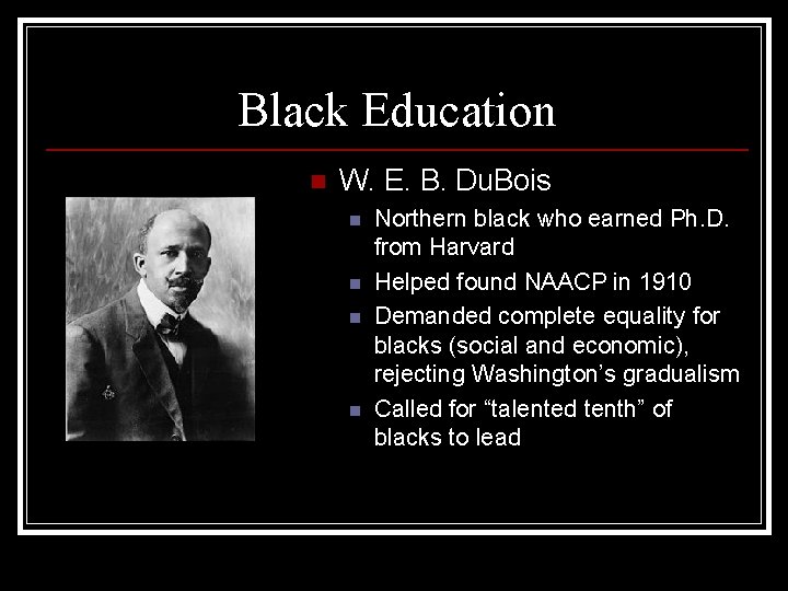 Black Education n W. E. B. Du. Bois n n Northern black who earned