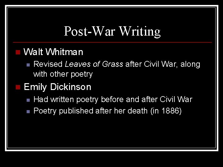 Post-War Writing n Walt Whitman n n Revised Leaves of Grass after Civil War,