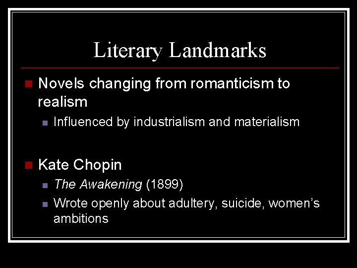 Literary Landmarks n Novels changing from romanticism to realism n n Influenced by industrialism