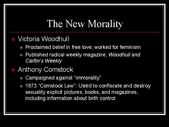 The New Morality n Victoria Woodhull n n n Proclaimed belief in free love;