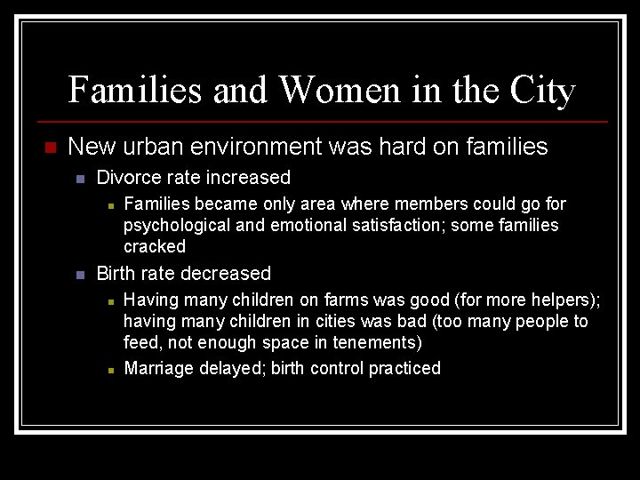 Families and Women in the City n New urban environment was hard on families