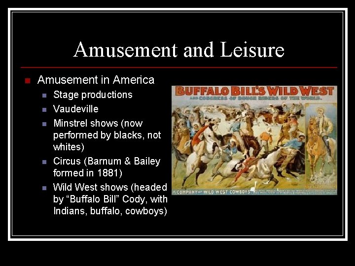 Amusement and Leisure n Amusement in America n n n Stage productions Vaudeville Minstrel