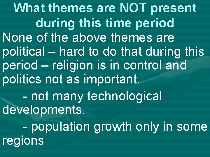 What themes are NOT present during this time period None of the above themes