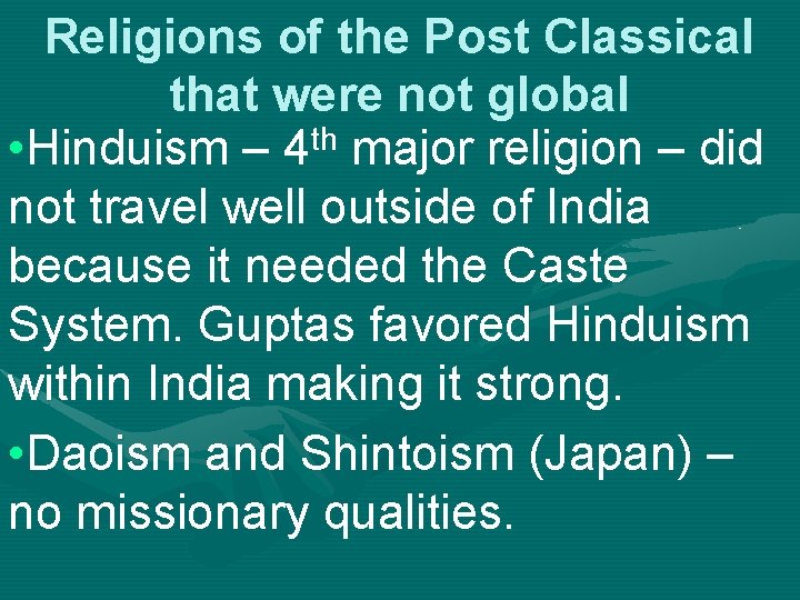 Religions of the Post Classical that were not global th • Hinduism – 4