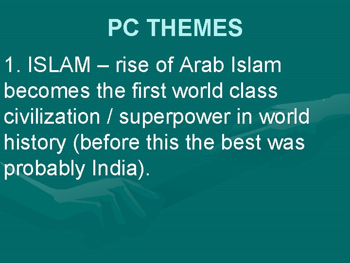PC THEMES 1. ISLAM – rise of Arab Islam becomes the first world class