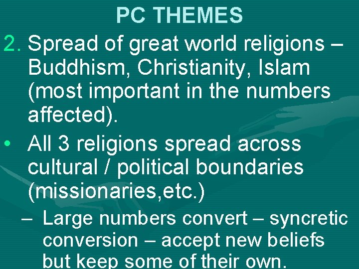 PC THEMES 2. Spread of great world religions – Buddhism, Christianity, Islam (most important