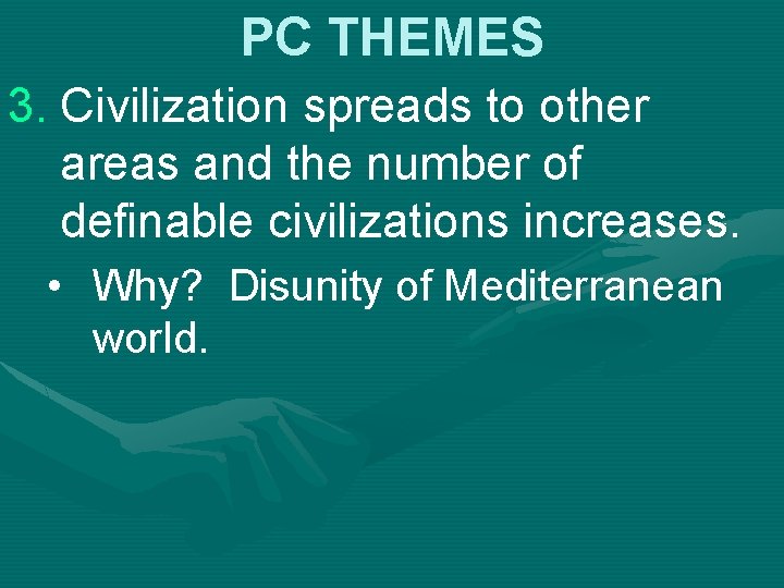 PC THEMES 3. Civilization spreads to other areas and the number of definable civilizations