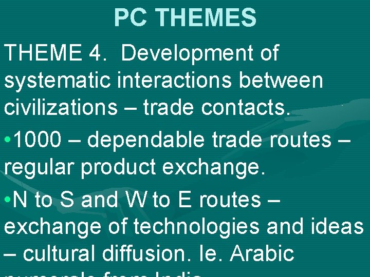 PC THEMES THEME 4. Development of systematic interactions between civilizations – trade contacts. •
