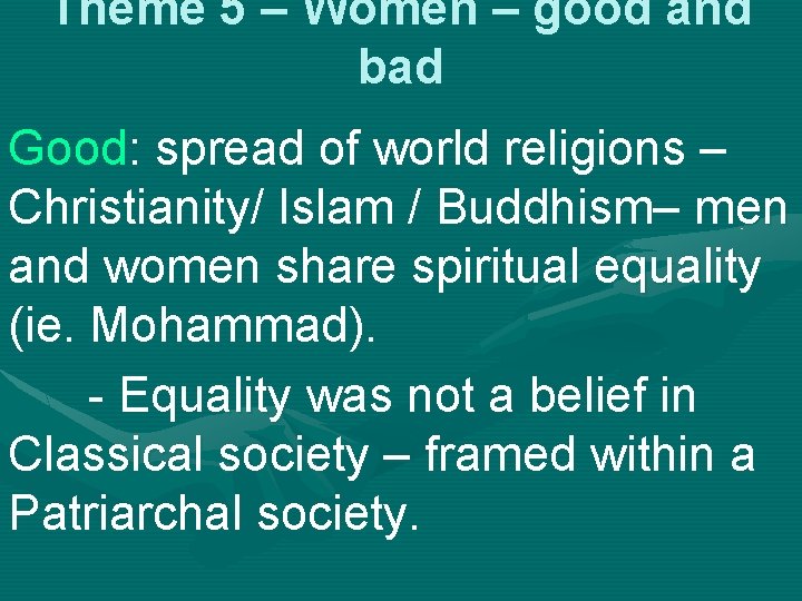 Theme 5 – Women – good and bad Good: spread of world religions –