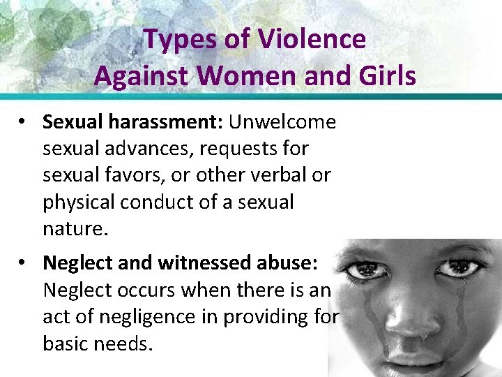 Types of Violence Against Women and Girls • Sexual harassment: Unwelcome sexual advances, requests