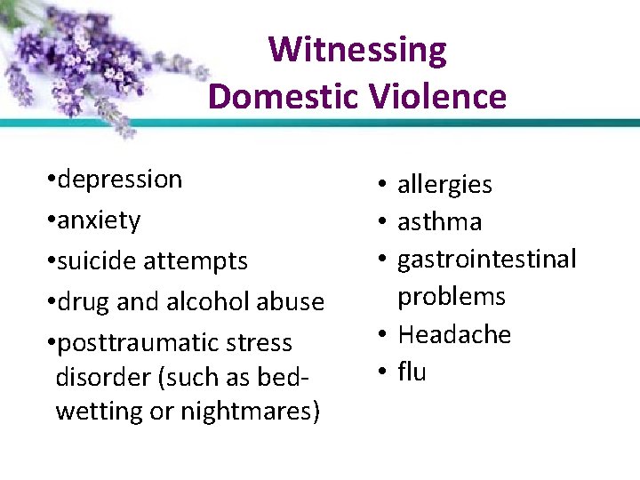 Witnessing Domestic Violence • depression • anxiety • suicide attempts • drug and alcohol