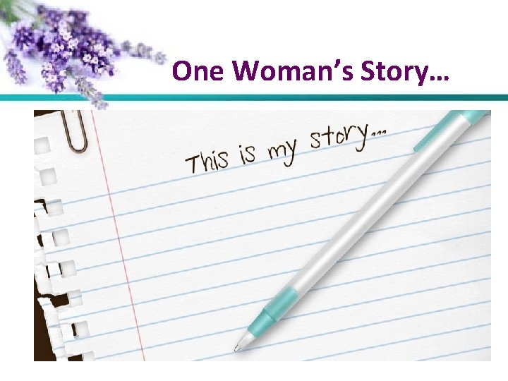 One Woman’s Story… 