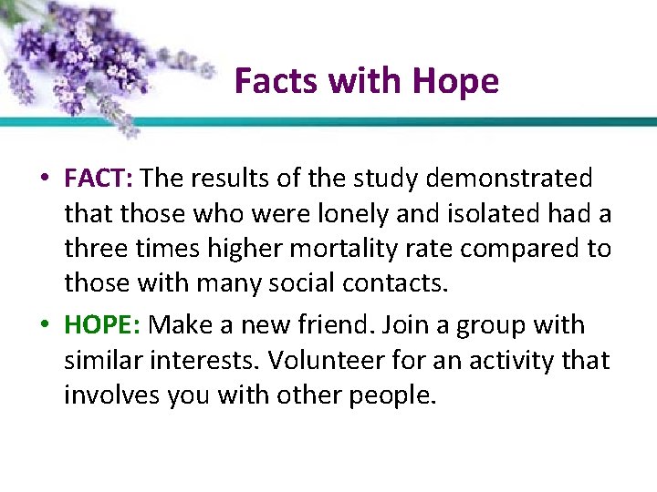 Facts with Hope • FACT: The results of the study demonstrated that those who