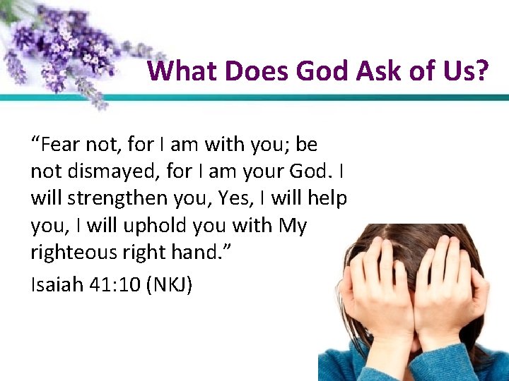 What Does God Ask of Us? “Fear not, for I am with you; be