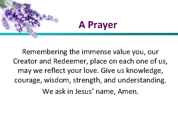 A Prayer Remembering the immense value you, our Creator and Redeemer, place on each