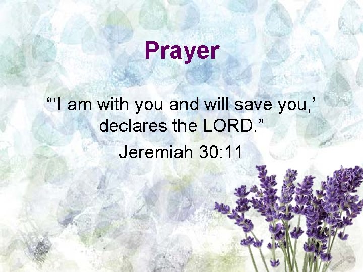 Prayer “‘I am with you and will save you, ’ declares the LORD. ”