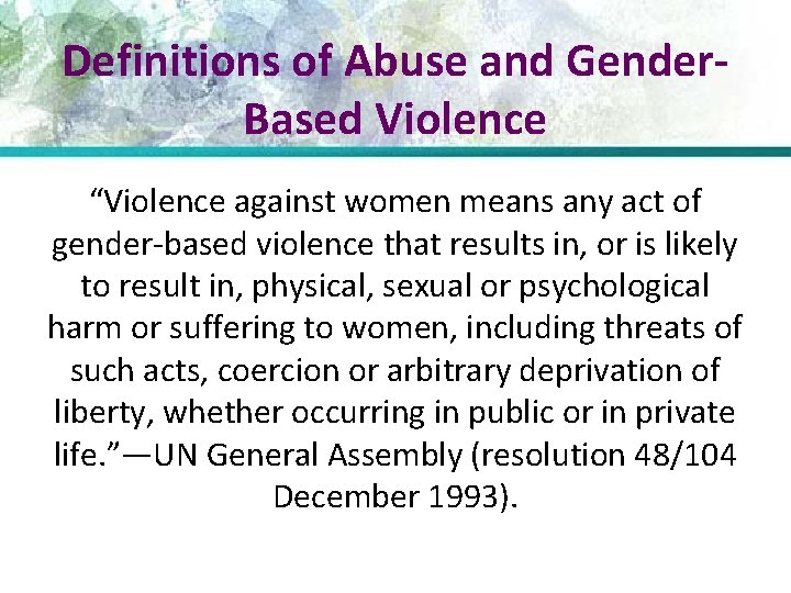 Definitions of Abuse and Gender. Based Violence “Violence against women means any act of