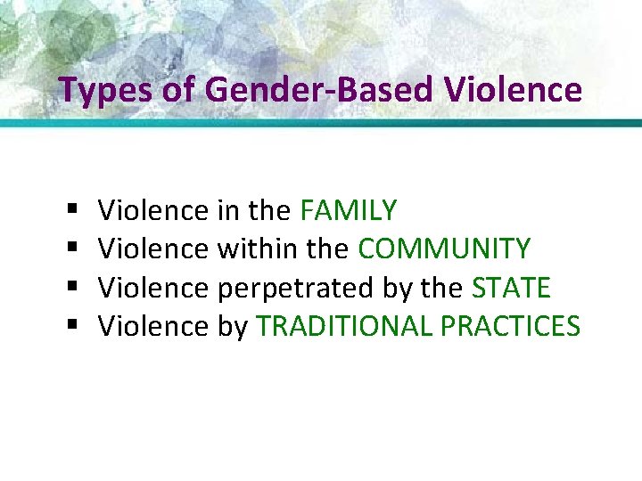 Types of Gender-Based Violence § § Violence in the FAMILY Violence within the COMMUNITY