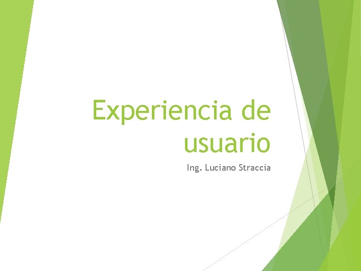 Experiencia de usuario Ing. Luciano Straccia 