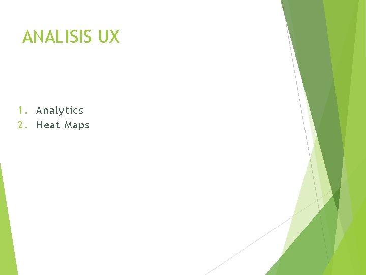 ANALISIS UX 1. Analytics 2. Heat Maps 