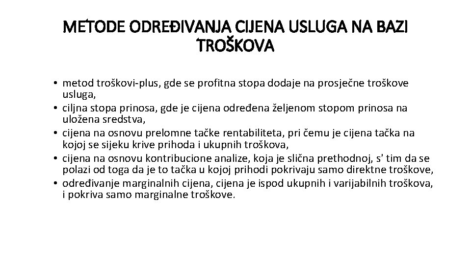 METODE ODREĐIVANJA CIJENA USLUGA NA BAZI TROŠKOVA • metod troškovi-plus, gde se profitna stopa