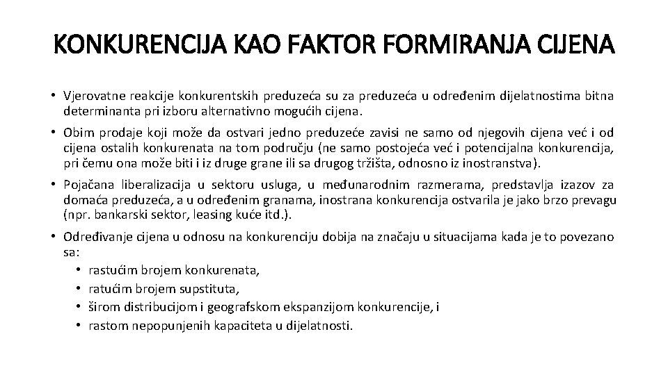 KONKURENCIJA KAO FAKTOR FORMIRANJA CIJENA • Vjerovatne reakcije konkurentskih preduzeća su za preduzeća u