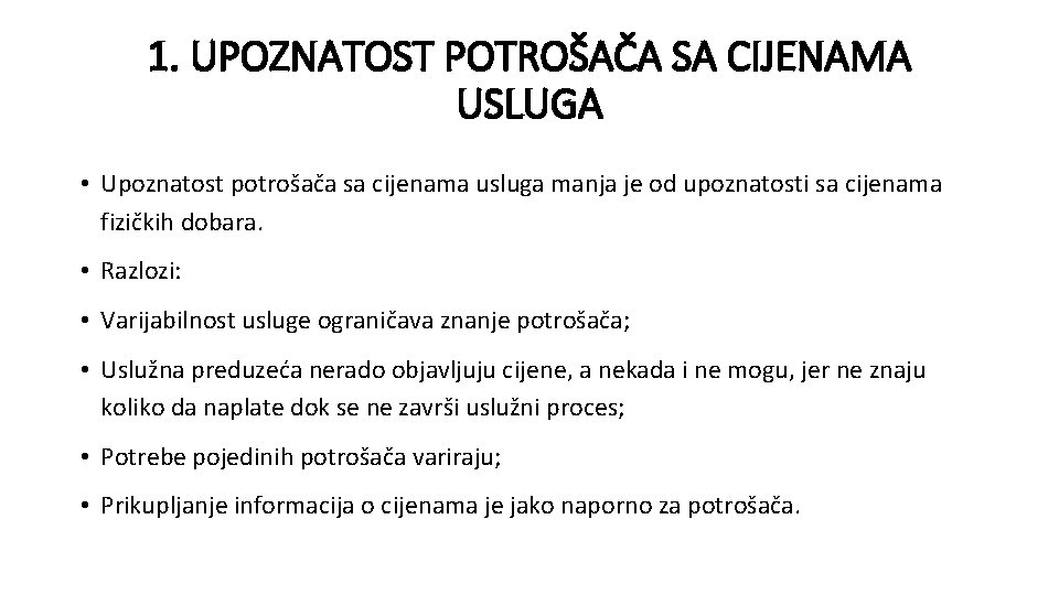 1. UPOZNATOST POTROŠAČA SA CIJENAMA USLUGA • Upoznatost potrošača sa cijenama usluga manja je