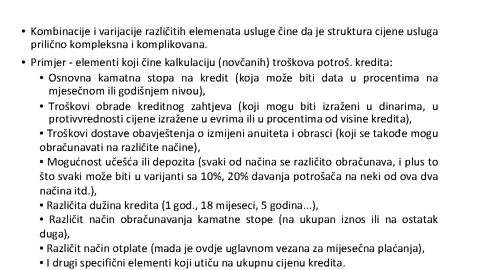  • Kombinacije i varijacije različitih elemenata usluge čine da je struktura cijene usluga