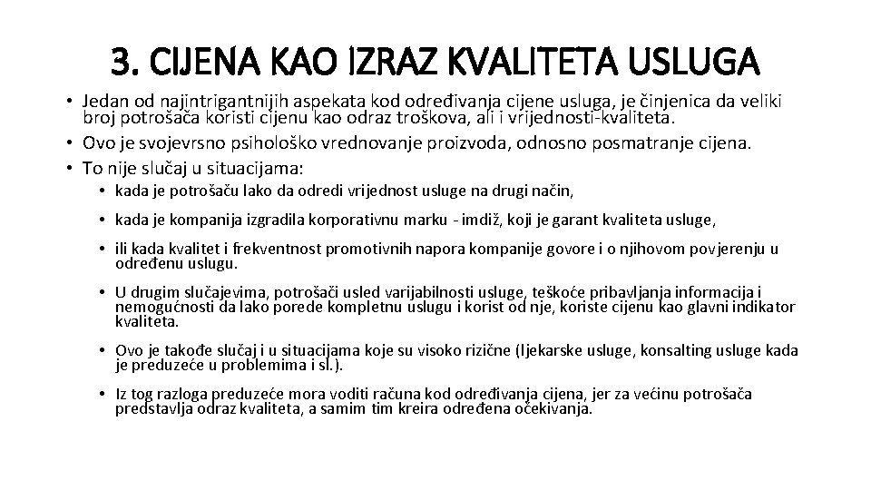 3. CIJENA KAO IZRAZ KVALITETA USLUGA • Jedan od najintrigantnijih aspekata kod određivanja cijene