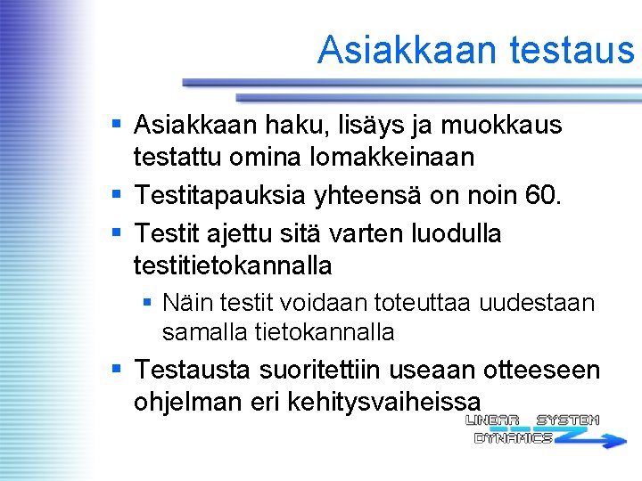 Asiakkaan testaus § Asiakkaan haku, lisäys ja muokkaus testattu omina lomakkeinaan § Testitapauksia yhteensä