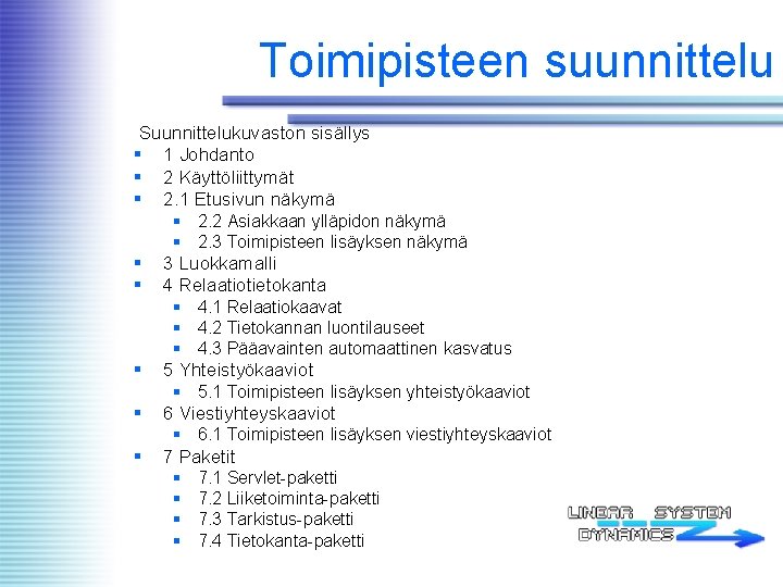 Toimipisteen suunnittelu Suunnittelukuvaston sisällys § 1 Johdanto § 2 Käyttöliittymät § 2. 1 Etusivun