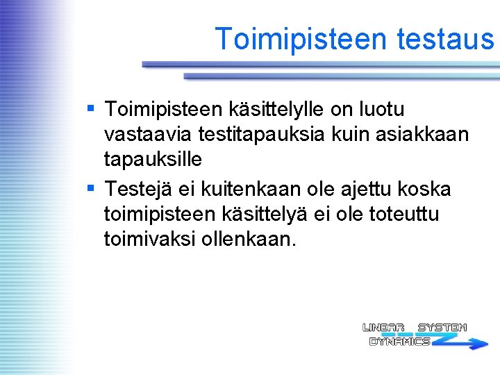 Toimipisteen testaus § Toimipisteen käsittelylle on luotu vastaavia testitapauksia kuin asiakkaan tapauksille § Testejä