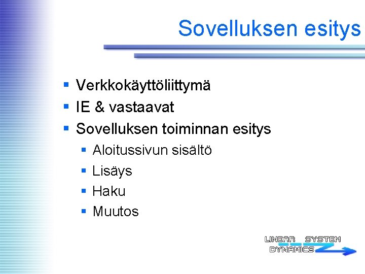 Sovelluksen esitys § Verkkokäyttöliittymä § IE & vastaavat § Sovelluksen toiminnan esitys § §