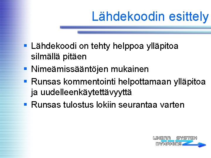 Lähdekoodin esittely § Lähdekoodi on tehty helppoa ylläpitoa silmällä pitäen § Nimeämissääntöjen mukainen §