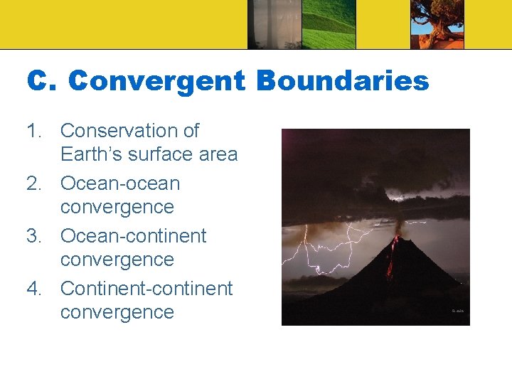 C. Convergent Boundaries 1. Conservation of Earth’s surface area 2. Ocean-ocean convergence 3. Ocean-continent