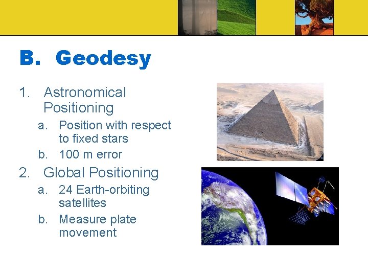 B. Geodesy 1. Astronomical Positioning a. Position with respect to fixed stars b. 100