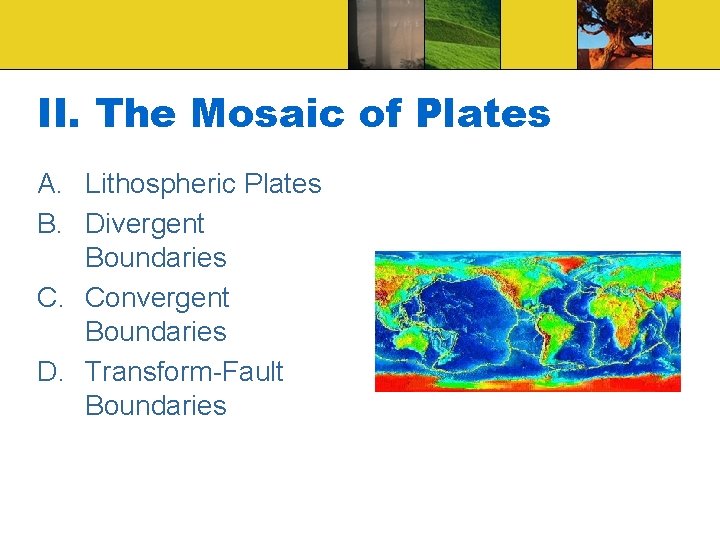 II. The Mosaic of Plates A. Lithospheric Plates B. Divergent Boundaries C. Convergent Boundaries