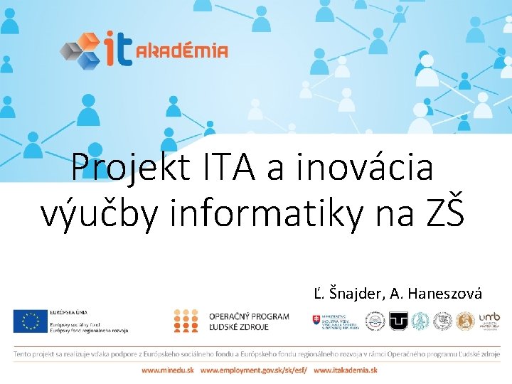 Projekt ITA a inovácia výučby informatiky na ZŠ Ľ. Šnajder, A. Haneszová 