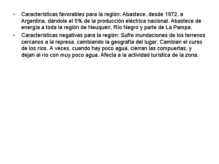  • • Características favorables para la región: Abastece, desde 1972, a Argentina, dándole