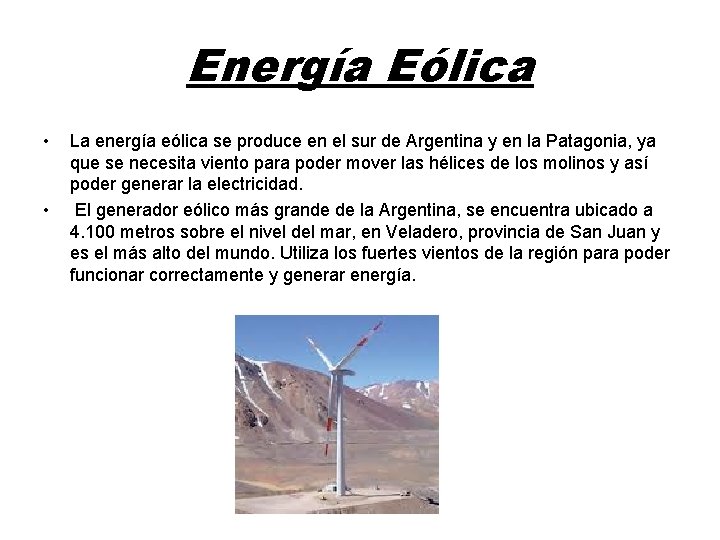 Energía Eólica • • La energía eólica se produce en el sur de Argentina